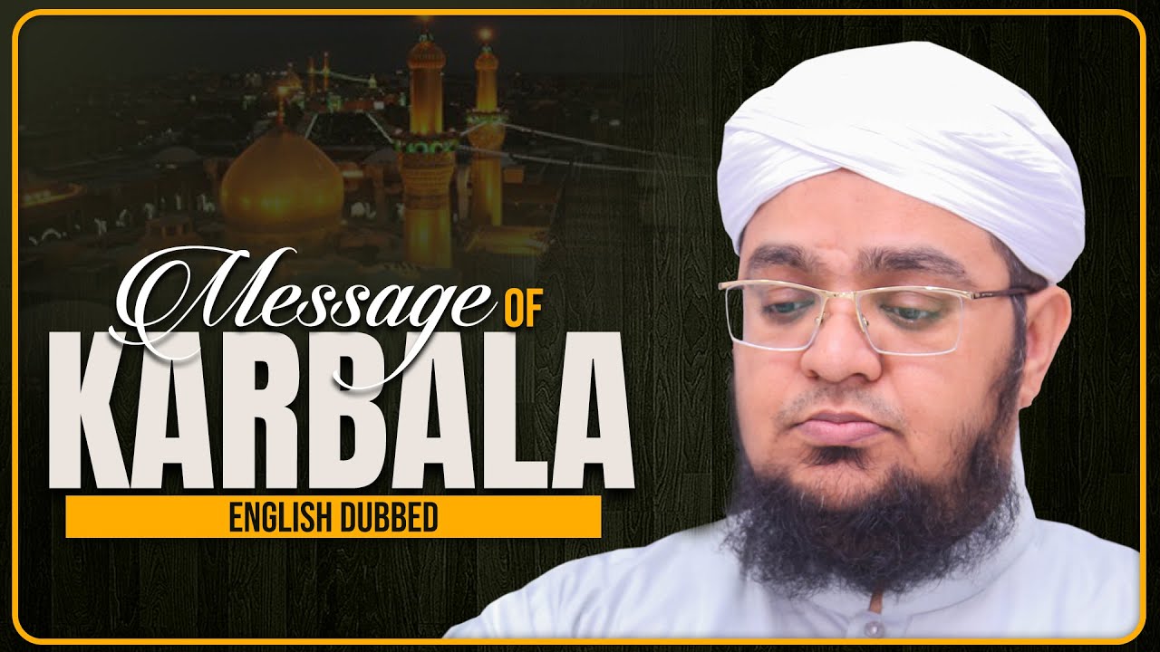 Message of Karbala | English Dubbed | Mufti Qasim Attari
